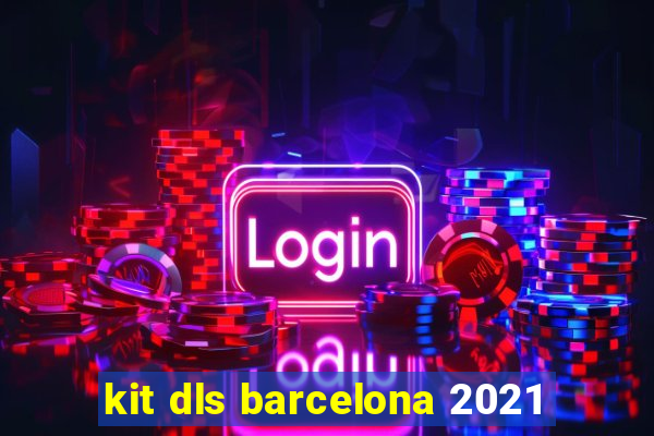 kit dls barcelona 2021